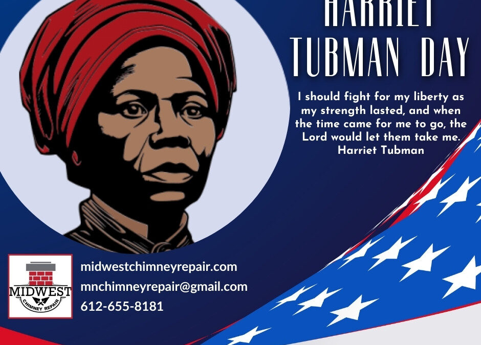 Harriet Tubman Day | Home Safety, Strength & Chimney Leak Repair