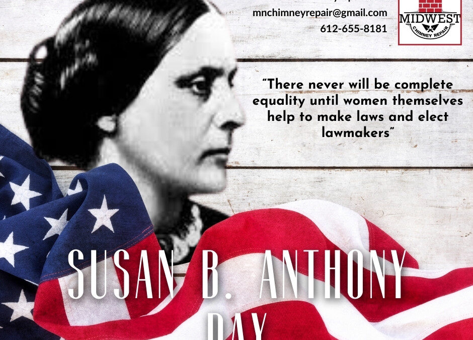 Susan B. Anthony Day and the Importance of Chimney Masonry Repair | Midwest Chimney Repair